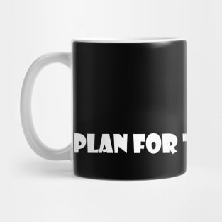 plan for today Mug